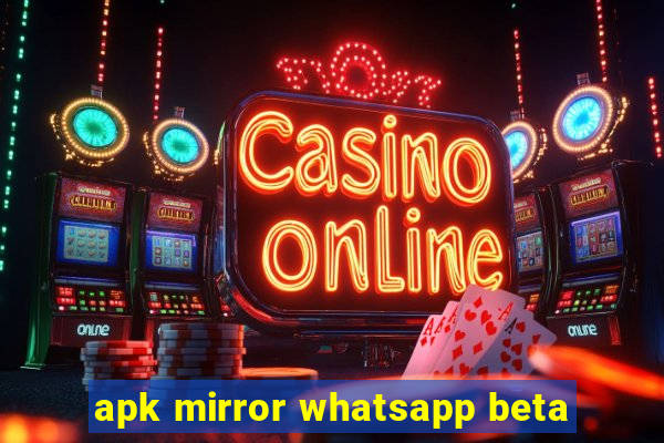 apk mirror whatsapp beta